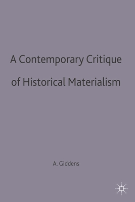 A Contemporary Critique of Historical Materialism - Giddens, Anthony