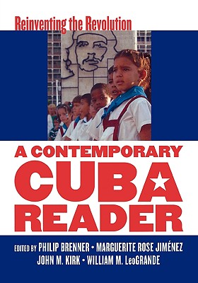 A Contemporary Cuba Reader: Reinventing the Revolution - Brenner, Philip (Editor), and Jimenez, Marguerite Rose (Editor), and Kirk, John M (Editor)