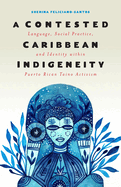 A Contested Caribbean Indigeneity: Language, Social Practice, and Identity within Puerto Rican Tano Activism