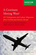 A Continent Moving West?: Eu Enlargement and Labour Migration from Central and Eastern Europe