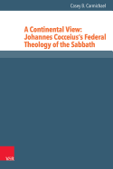 A Continental View: Johannes Cocceius's Federal Theology of the Sabbath