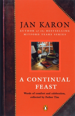 A Continual Feast: Words of Comfort and Celebration, Collected by Father Tim - Karon, Jan