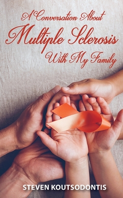 A Conversation About Multiple Sclerosis With My Family - Koutsodontis, Steven