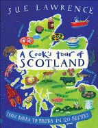 A Cook's Tour of Scotland: From Barra to Brora in 120 Recipes