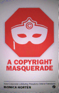 A Copyright Masquerade: How Corporate Lobbying Threatens Online Freedoms