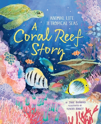 A Coral Reef Story: Animal Life in Tropical Seas - Burnard, Jane