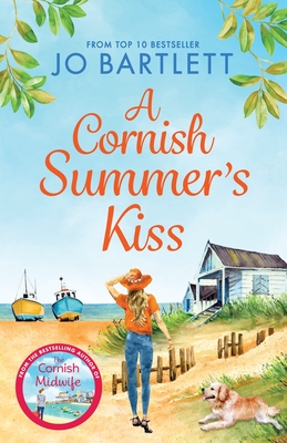 A Cornish Summer's Kiss: An uplifting read from the top 10 bestselling author of The Cornish Midwife - Jo Bartlett, and Powell, Emma (Read by)