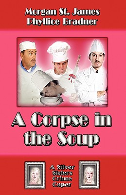 A Corpse in the Soup - St James, Morgan, and Bradner, Phyllice