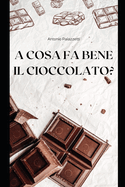 A cosa fa bene il cioccolato?