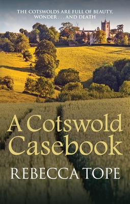 A Cotswold Casebook: The page-turning cosy crime series - Tope, Rebecca