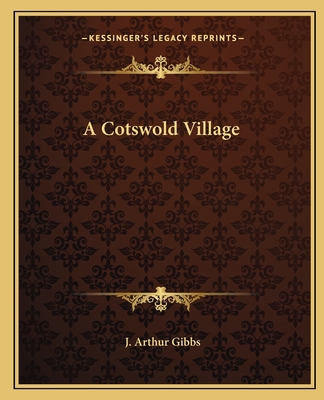 A Cotswold Village - Gibbs, J Arthur