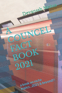 A Councel Fact Book 2021: a book on niche topics...2021 & beyond!!