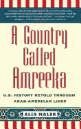 A Country Called Amreeka: U.S. History Retold Through Arab-American Lives