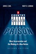 A Country Called Prison: Mass Incarceration and the Making of a New Nation