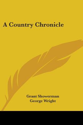 A Country Chronicle - Showerman, Grant