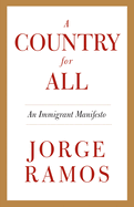 A Country for All: An Immigrant Manifesto