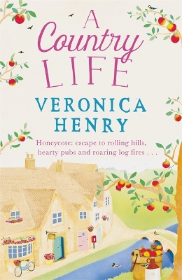 A Country Life: The charming, cosy and uplifting romance to curl up with this year! (Honeycote Book 2) - Henry, Veronica