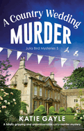 A Country Wedding Murder: A totally gripping and unputdownable cozy murder mystery