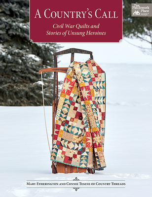 A Country's Call: Civil War Quilts and Stories of Unsung Heroines - Etherington, Mary, and Tesene, Connie