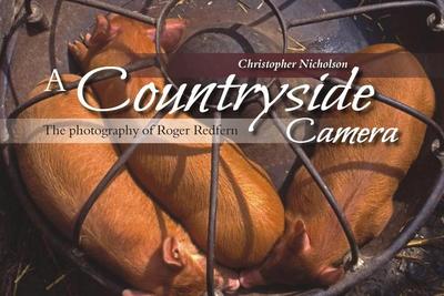 A Countryside Camera: The Photographs of Roger Redfern - Nicholson, Christopher P.