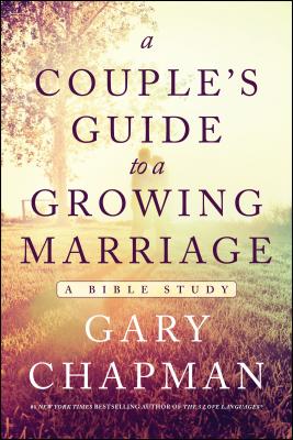 A Couple's Guide to a Growing Marriage: A Bible Study - Chapman, Gary