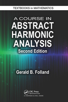 A Course in Abstract Harmonic Analysis - Folland, Gerald B