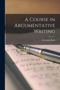 A Course in Argumentative Writing