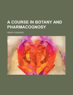 A Course in Botany and Pharmacognosy