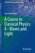 A Course in Classical Physics 4 - Waves and Light