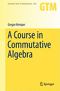 A Course in Commutative Algebra