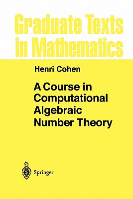 A Course in Computational Algebraic Number Theory - Cohen, Henri