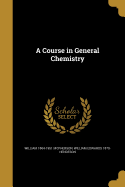 A Course in General Chemistry