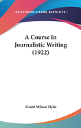 A Course In Journalistic Writing (1922)