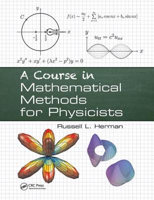 A Course in Mathematical Methods for Physicists - Herman, Russell L.