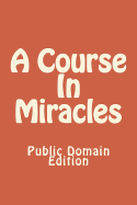 A Course in Miracles (Public Domain Edition)