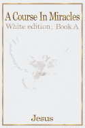 A Course in Miracles: White Edition Book a