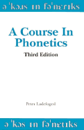 A Course in Phonetics - Ladefoged, Peter