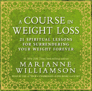 A Course in Weight Loss 6-CD: 21 Spiritual Lessons for Surrendering Your Weight Forever