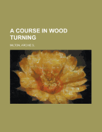 A Course in Wood Turning