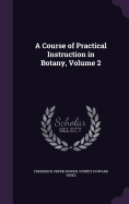 A Course of Practical Instruction in Botany, Volume 2