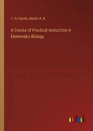 A Course of Practical Instruction in Elementary Biology