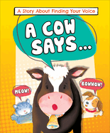 A Cow Says...: A Story about Finding Your Voice