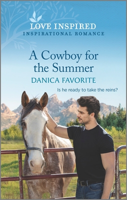 A Cowboy for the Summer: An Uplifting Inspirational Romance - Favorite, Danica