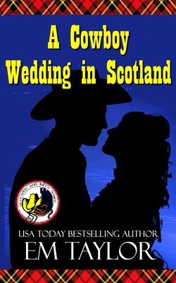 A Cowboy Wedding in Scotland - Taylor, Em