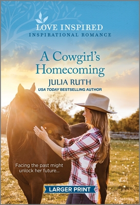 A Cowgirl's Homecoming: An Uplifting Inspirational Romance - Ruth, Julia