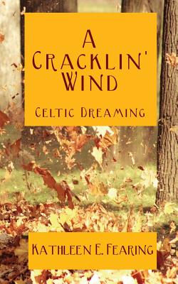 A Cracklin' Wind, Celtic Dreaming - Fearing, Kathleen E