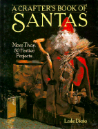 A Crafter's Book of Santas: More Than 50 Festive Projects