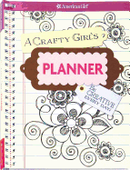A Crafty Girl's Planner: Be Creative Every Day!
