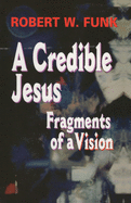 A Credible Jesus: Fragments of a Vision