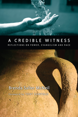 A Credible Witness: Reflections on Power, Evangelism and Race - Salter McNeil, Brenda, and Campolo, Tony (Foreword by)